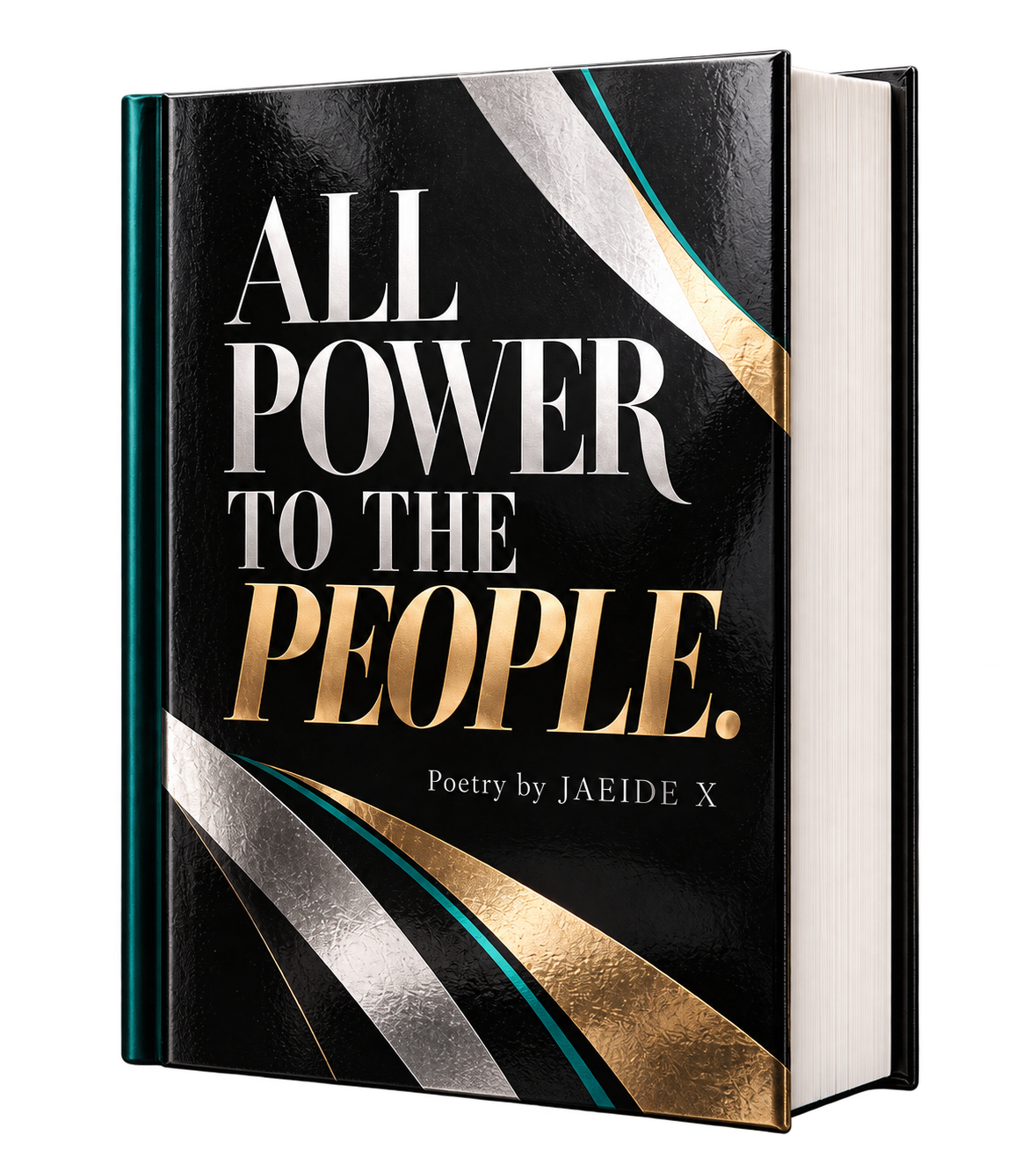 Contemporary black hardcover poetry book with jade spine and silver and champagne artwork: All Power to the People, poetry by Jaeide X